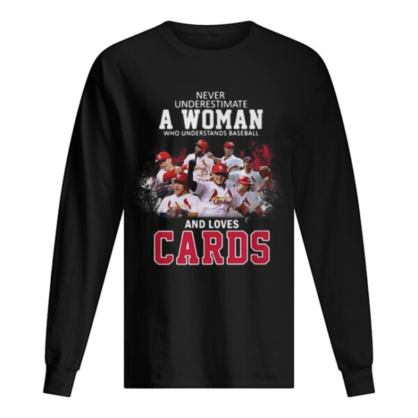 Never underestimate a woman who understands baseball and loves Cards shirt