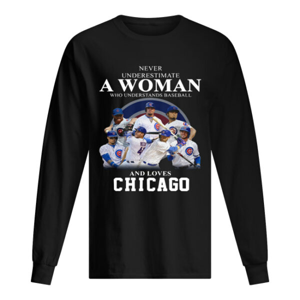 Never underestimate a woman who understands baseball and loves Chicago Cubs Shirt