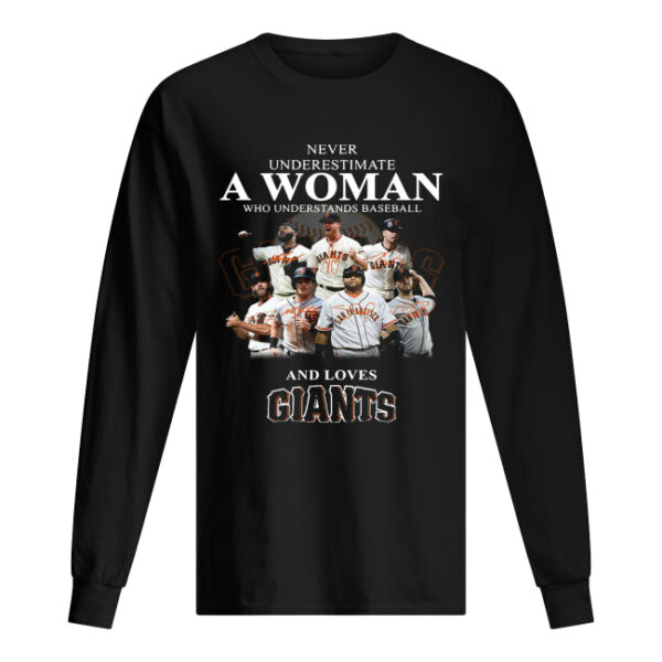 Never underestimate a woman who understands baseball and loves Giants Shirt