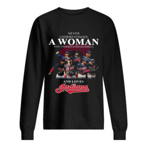 Never underestimate a woman who understands baseball and loves Indians Shirt