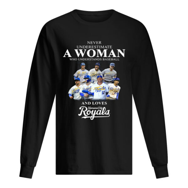 Never underestimate a woman who understands baseball and loves Kansas City Royals Shirt