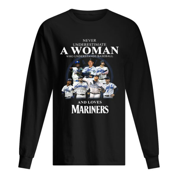 Never underestimate a woman who understands baseball and loves Mariners Shirt