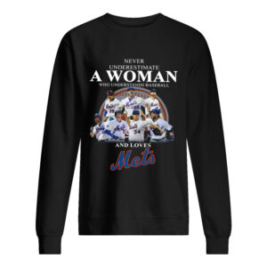 Never underestimate a woman who understands baseball and loves Mets Shirt