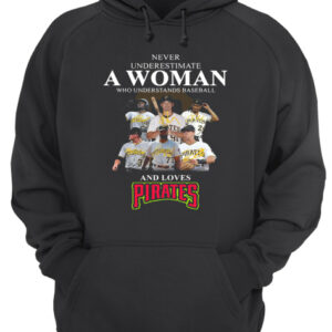 Never underestimate a woman who understands baseball and loves Pirates Shirt 3