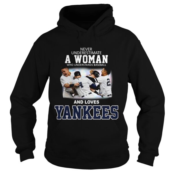 Never underestimate a woman who understands baseball and loves Yankees shirt