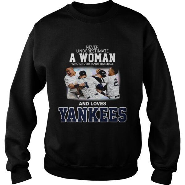 Never underestimate a woman who understands baseball and loves Yankees shirt