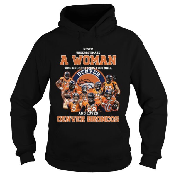 Never underestimate a woman who understands football and love Denver Broncos shirt