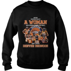 Never underestimate a woman who understands football and love Denver Broncos shirt 2 Never underestimate a woman who understands football and love Denver Broncos shirt 3