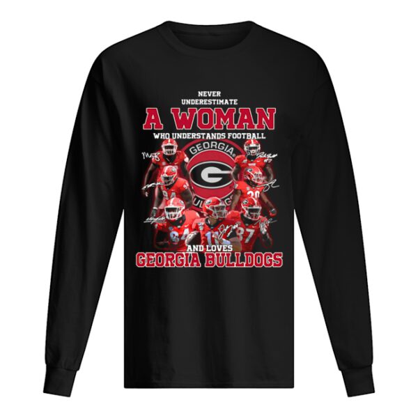 Never underestimate a woman who understands football and loves Georgia Bulldogs shirt