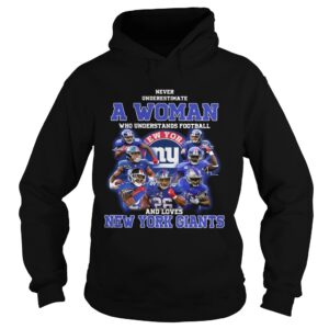 Never underestimate a woman who understands football and loves New York Giants shirt Never underestimate a woman who understands football and loves New York Giants shirt