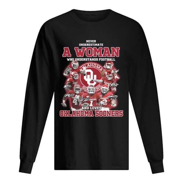 Never underestimate a woman who understands football and loves Oklahoma Sooners signatures shirt