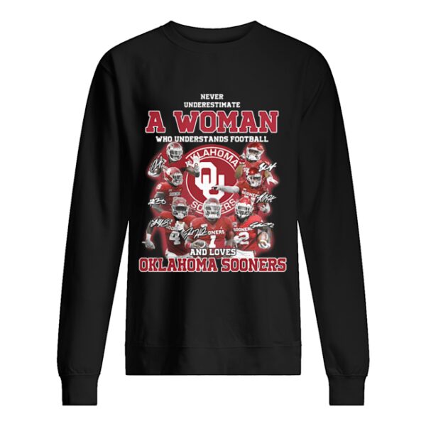 Never underestimate a woman who understands football and loves Oklahoma Sooners signatures shirt