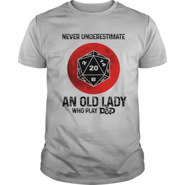 Never underestimate an old lady who play Dungeons & Dragons Dice d20 moon blood shirt