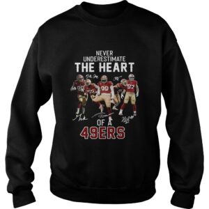 Never underestimate the heart of a 49ers shirt 3