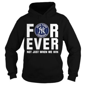 New York Yankees For Ever Not Just When We Win Shirt New York Yankees For Ever Not Just When We Win Shirt