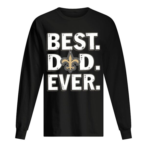 New orleans saints best dad ever happy father’s day shirt