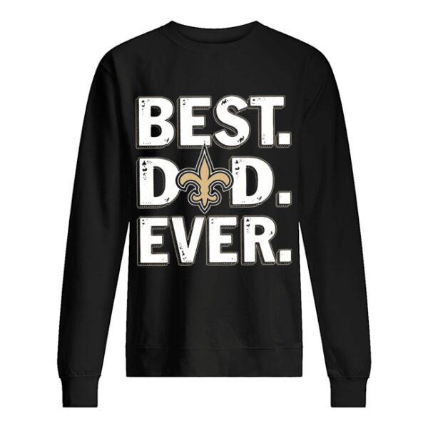 New orleans saints best dad ever happy father’s day shirt