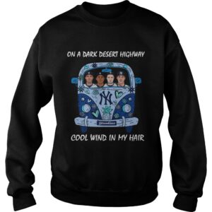New york Yankees car On a dark desert highway cool wind in my hair shirt 3
