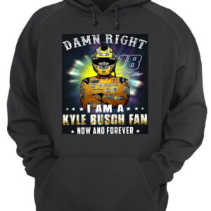 Nice Damn right 18 signature I am a Kyle Busch fan now and forever shirt 3