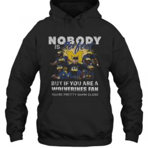 Nobody Is Perfect But If You Are A Michigan Wolverines Fan You’Re Pretty Damn Close T-Shirt