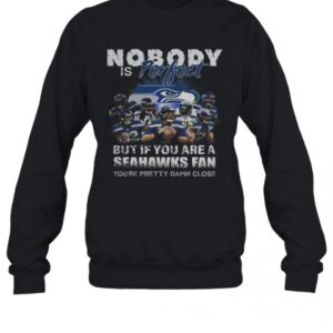 Nobody Is Perfect But If You Are A Seahawks Fan You’Re Pretty Damn Close T-Shirt
