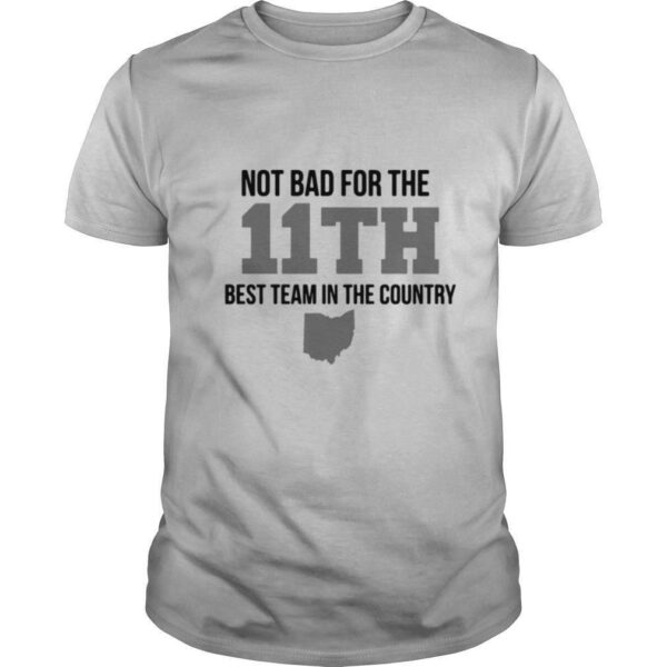 Not Bad For The 11th Best Team In The Country shirt