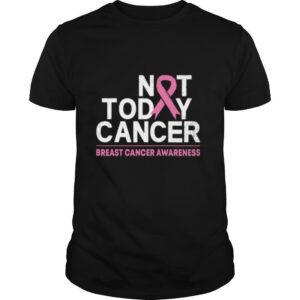 Not Today Cancer Breast Cancer Awareness Month Pink Ribbon shirt