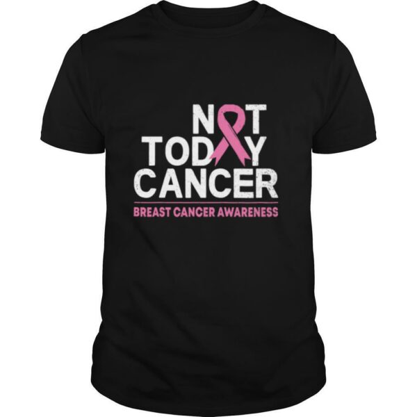 Not Today Cancer Breast Cancer Awareness Month Pink Ribbon shirt