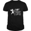 Not Today Cupid Anti Valentines Day Novelty Gift shirt