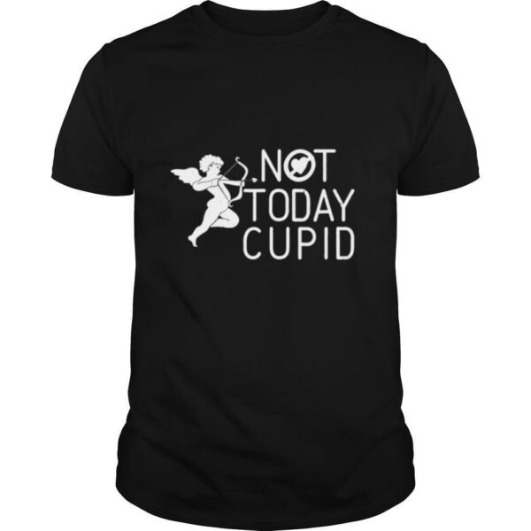 Not Today Cupid Anti Valentines Day Novelty Gift shirt