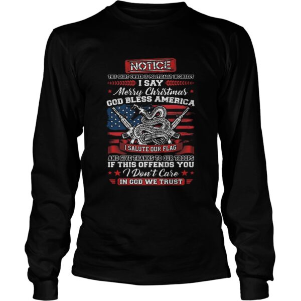 Notice i say Merry Christmas god bless America i salute our flag shirt