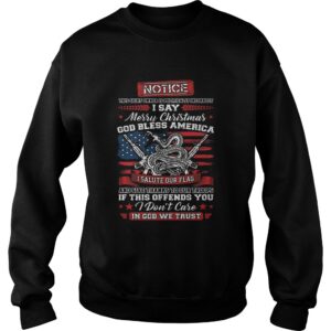 Notice i say Merry Christmas god bless America i salute our flag shirt 3