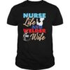Nurse Life And Welder Wife shirt