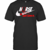 Nurse Nike Just Love It T-Shirt