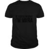 OF COURSE I’M RIGHT I’M MARIA Name Funny Christmas Gift Idea T Shirt