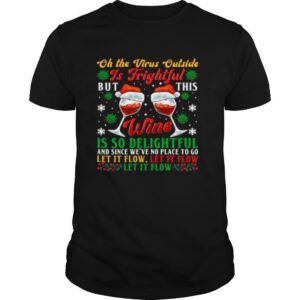 Oh The Virus Outside Is Frightful But This Wine Is So Delightful Christmas shirt