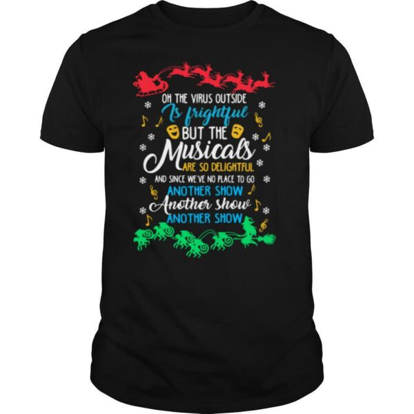 Oh The Virus Outside Js J Frightful But The Musicals Christmas shirt