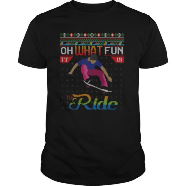 Oh What Fun It Is To Ride Skateboard Ugly Christmas shirt