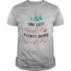 One Last Christmiss Plenty More Christmrs Christmas shirt