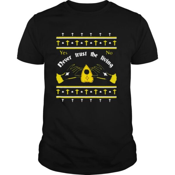 Ouija Never Trust The Living Yes No Christmas shirt