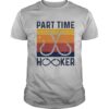 Part time hooker vintage retro shirt