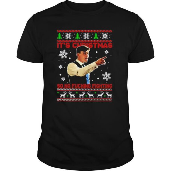 Peaky Blinders Thomas Shelby its Christmas so no fucking fighting ugly shirt