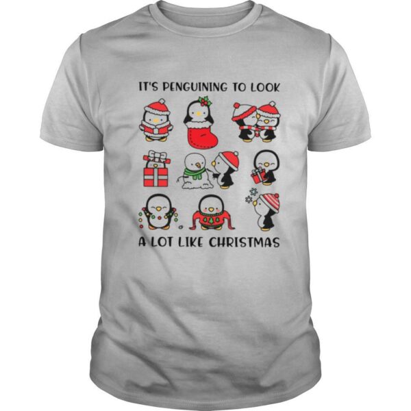 Penguins Its Penguining To Look A Lot Like Christmas shirt