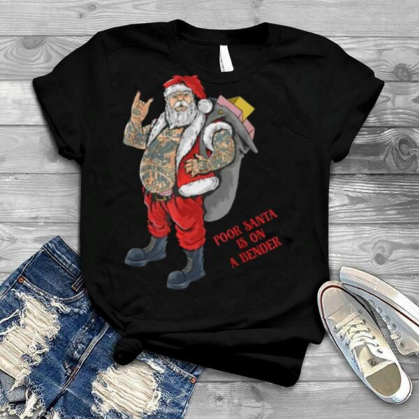 Poor Santa Is On A Bender Christmas in July T Shirt