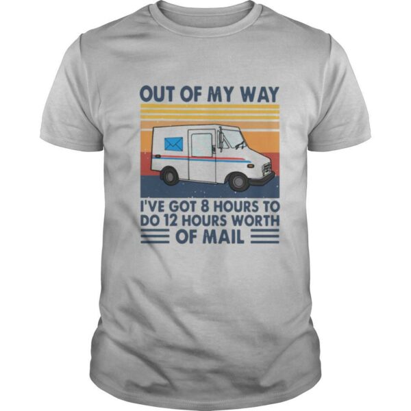 Postman Out Of My Way I’ve Got 8 Hours To Do 12 Hours Worth Of Mail Vintage Retro shirt