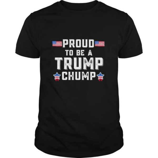 Proud To Be A Trump Chump American Flag shirt