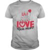 Rabbit Love You More Valentines Day shirt