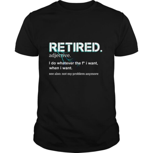 Retired Definition Retirement shirt