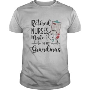 Retired nurses make the best grandmas shirt