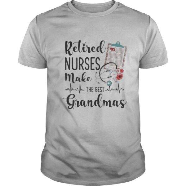 Retired nurses make the best grandmas shirt